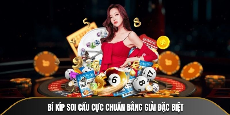 Bí kíp soi cầu cực chuẩn bằng giải đặc biệt